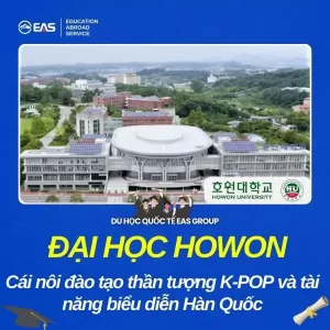TRƯỜNG ĐẠI HỌC HOWON – Cái nôi đào tạo thần tượng K‑POP và tài năng biểu diễn Hàn Quốc