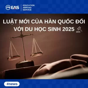 Luật mới của Hàn Quốc đối với du học sinh 2025 những điều cần biết trước khi du học